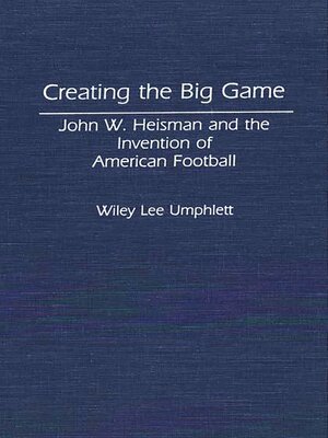 cover image of Creating the Big Game